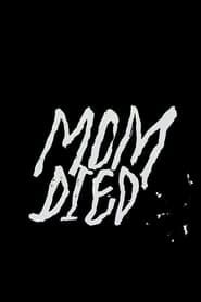 Mom Died series tv