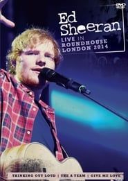 Ed Sheeran - Live at the Roundhouse 2014 series tv