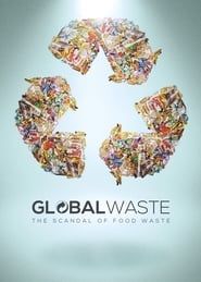 Global Waste: The Scandal of Food Waste series tv