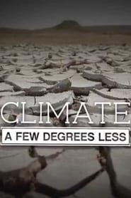 Climate: A Few Degrees Less series tv
