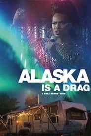 Alaska Is a Drag 2017 streaming