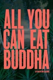 Voir All You Can Eat Buddha (2017) en streaming
