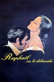 Raphaël ou le débauché 1971 streaming