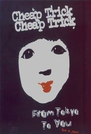 Cheap Trick : From Tokyo to You (2004)