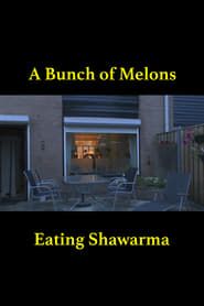 A Bunch of Melons Eating Shawarma series tv