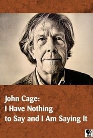 John Cage: I Have Nothing to Say and I Am Saying It series tv