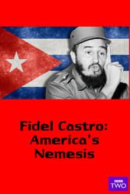 Fidel Castro: America's Nemesis series tv