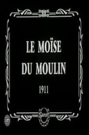 Le Moïse du moulin (1911)