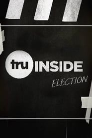 TruInside: Election series tv