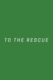 To The Rescue series tv