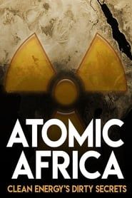 Atomic Africa: Clean Energy's Dirty Secrets 2013 streaming