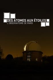Des atomes aux étoiles : L'Observatoire de Paris 2017 streaming