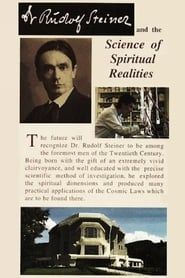 Dr Rudolf Steiner and the Science of Spiritual Realities 1993 streaming