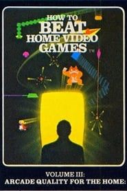 How To Beat Home Video Games Vol. 3: Arcade Quality for the Home series tv