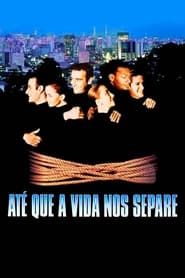 Até Que a Vida nos Separe (1999)