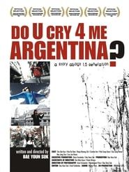 Do U Cry 4 Me Argentina? 2005 streaming