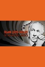 Frank Lloyd Wright: The Man Who Built America series tv