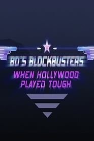 80’s Blockbusters: When Hollywood Played Tough series tv