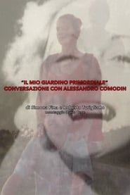 watch Il Mio Giardino Primordiale : Conversazione con Alessandro Comodin