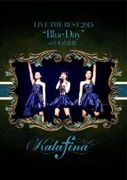Kalafina LIVE THE BEST 2015 “Blue Day” at 日本武道館 series tv
