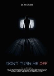 Don't Turn Me Off 2017 streaming