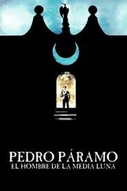 watch Pedro Páramo, el hombre de la Media Luna
