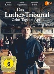 Das Luther-Tribunal - Zehn Tage im April 2017 streaming