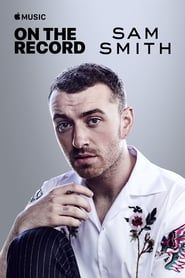 On the Record: Sam Smith - The Thrill of It All series tv