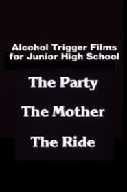 Alcohol Trigger Films for Junior High School: The Party, The Mother, The Ride series tv