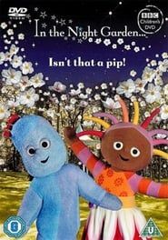 In The Night Garden... Isn't That a Pip! series tv