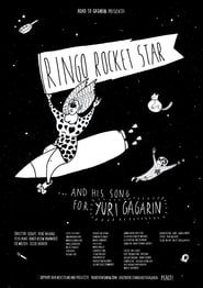 Ringo Rocket Star and His Song for Yuri Gagarin (2017)