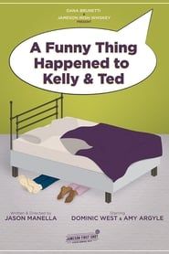 A Funny Thing Happened to Kelly and Ted (2017)