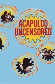 Acapulco Uncensored series tv