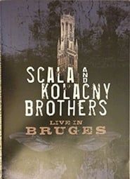 Scala and Kolacny Brothers Live in Bruges series tv