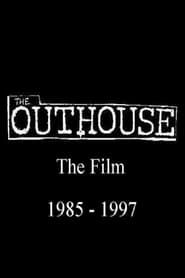 The Outhouse The Film 1985-1997 2017 streaming