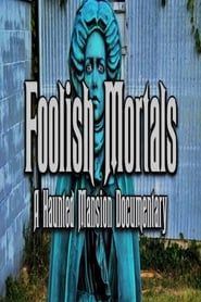 Image Foolish Mortals: A Haunted Mansion Documentary