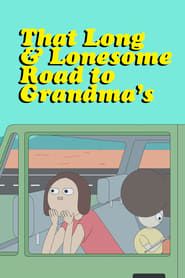 That Long & Lonesome Road to Grandma's series tv