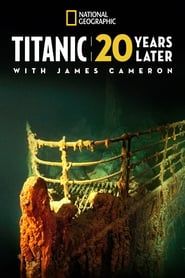 Titanic: 20 Years Later with James Cameron series tv