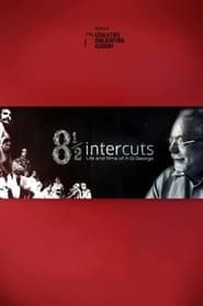 watch 8½ Intercuts : Life and Films of K.G. George
