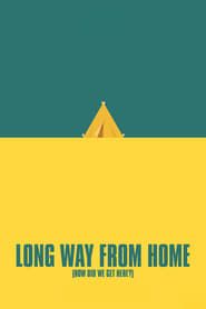 Long Way From Home (How Did We Get Here?) series tv