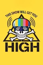 This Show Will Get You High series tv