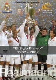 Real Madrid: El siglo blanco. 1902-2002 series tv