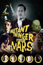 watch Mutant Swinger From Mars