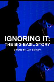 Ignoring It: The Big Ba$il Story series tv