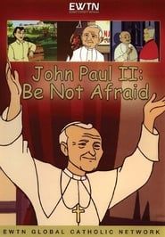 Image John Paul II: Be Not Afraid