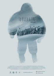 To Build a Fire 2016 streaming