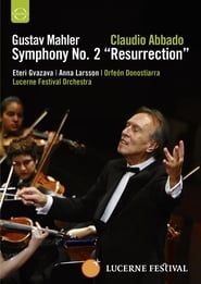 Mahler: Symphony No. 2 “Resurrection” – Lucerne Festival (2008)