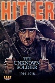 Hitler: The Unknown Soldier 1914-1918 2004 streaming