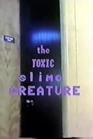 The Toxic Slime Creature series tv