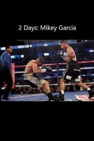 2 Days: Mikey Garcia series tv